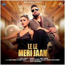 Le Le Meri Jaan Mika Singh Le Le Meri Jaan Mika Singh